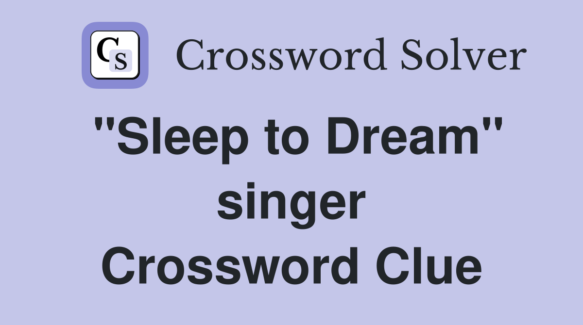 "Sleep to Dream" singer Crossword Clue
