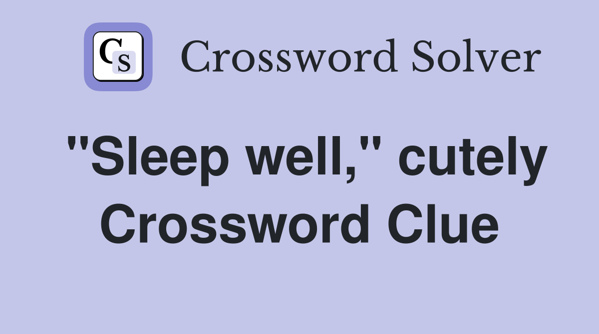 "Sleep well," cutely Crossword Clue
