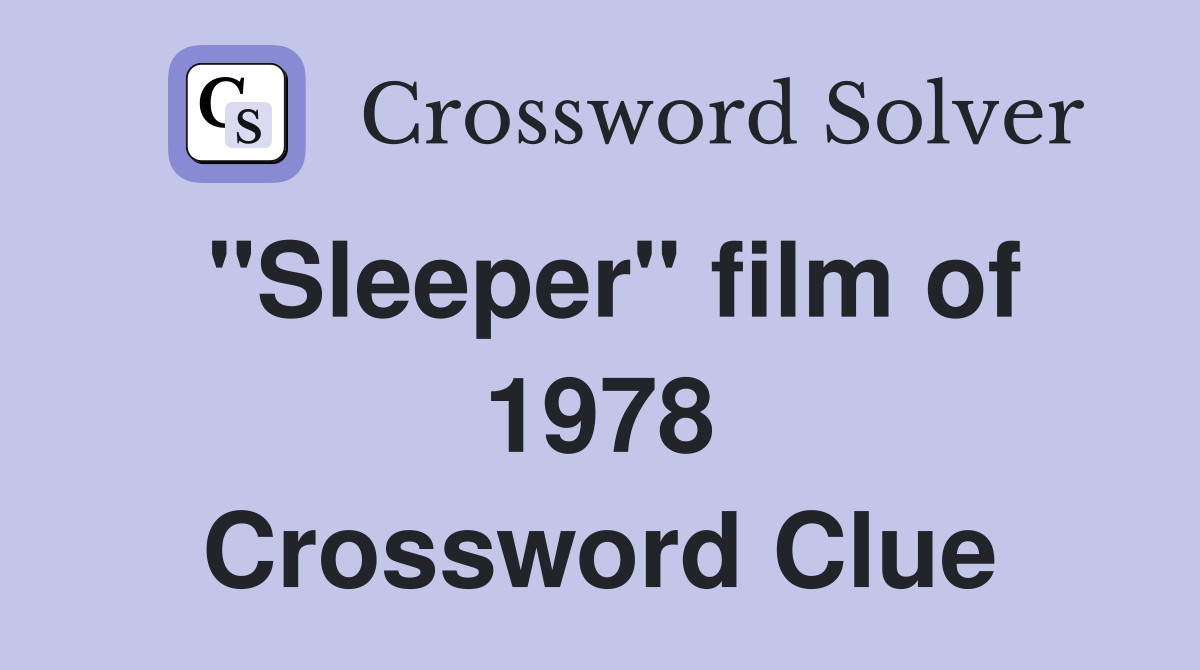 "Sleeper" film of 1978 Crossword Clue