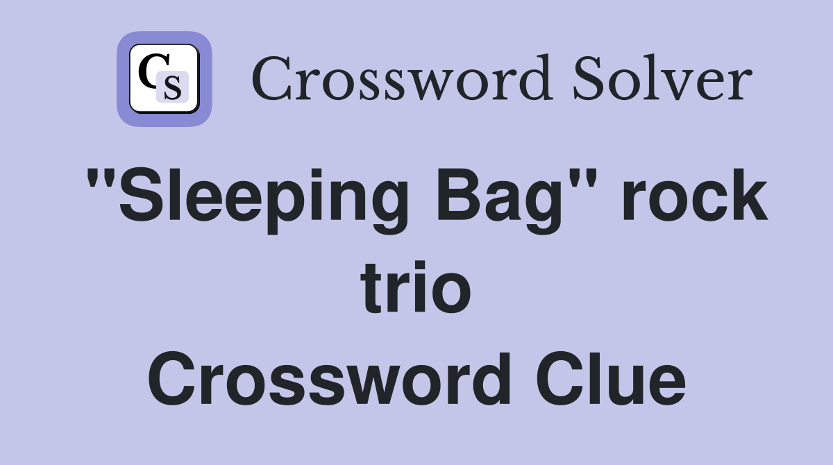 "Sleeping Bag" rock trio Crossword Clue