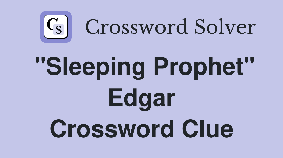 "Sleeping Prophet" Edgar Crossword Clue