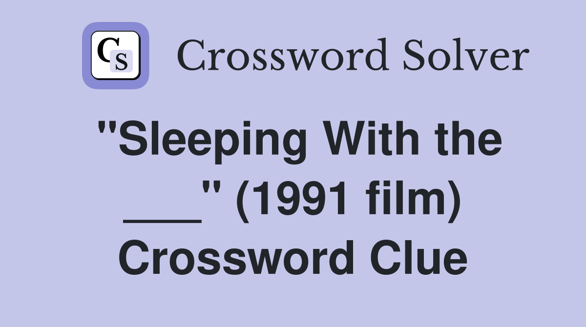 "Sleeping With the ___" (1991 film) Crossword Clue
