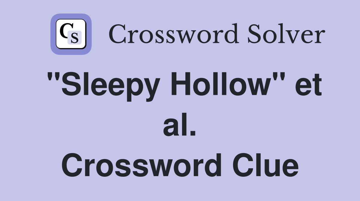"Sleepy Hollow" et al. Crossword Clue