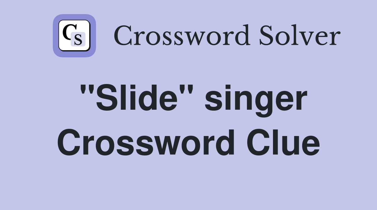 "Slide" singer Crossword Clue