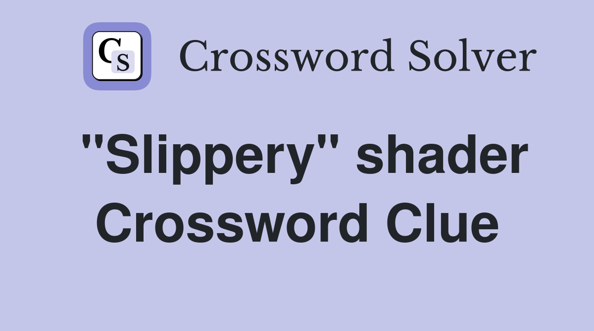 "Slippery" shader Crossword Clue