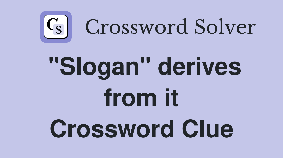 "Slogan" derives from it Crossword Clue
