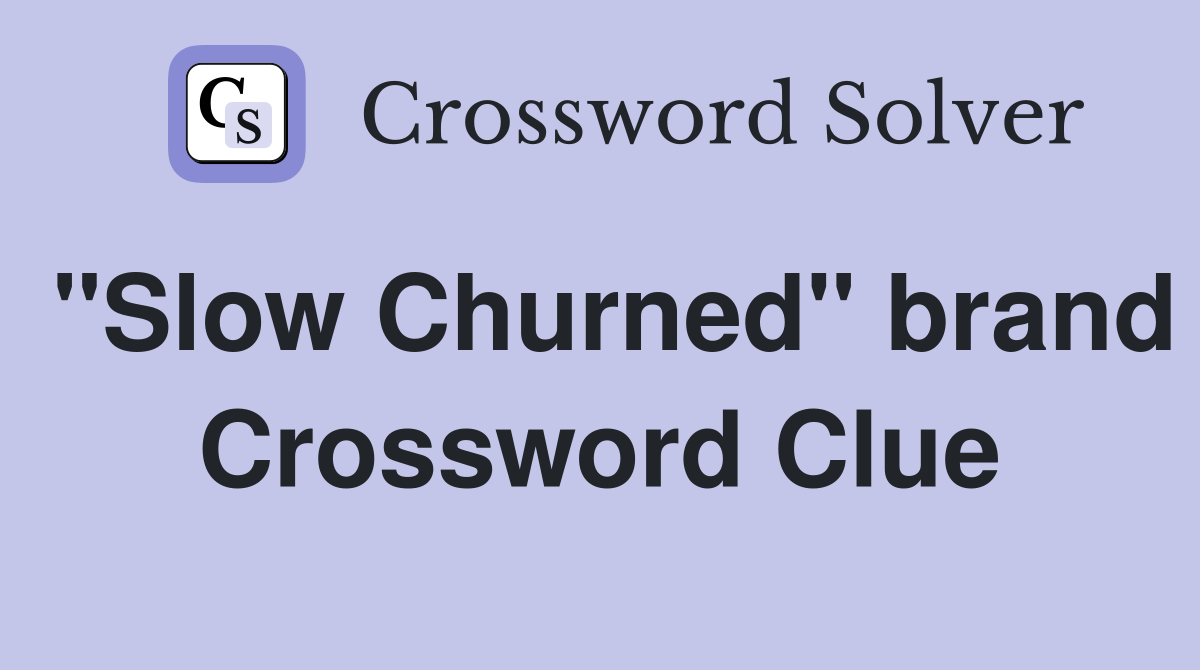 "Slow Churned" brand Crossword Clue