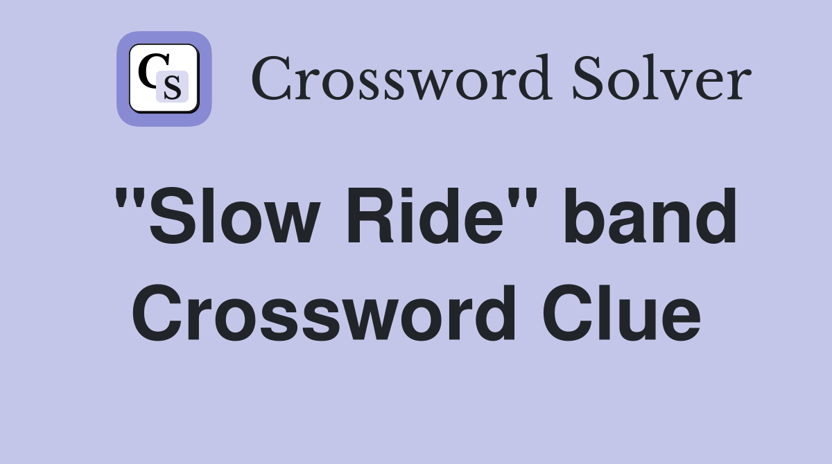 "Slow Ride" band Crossword Clue