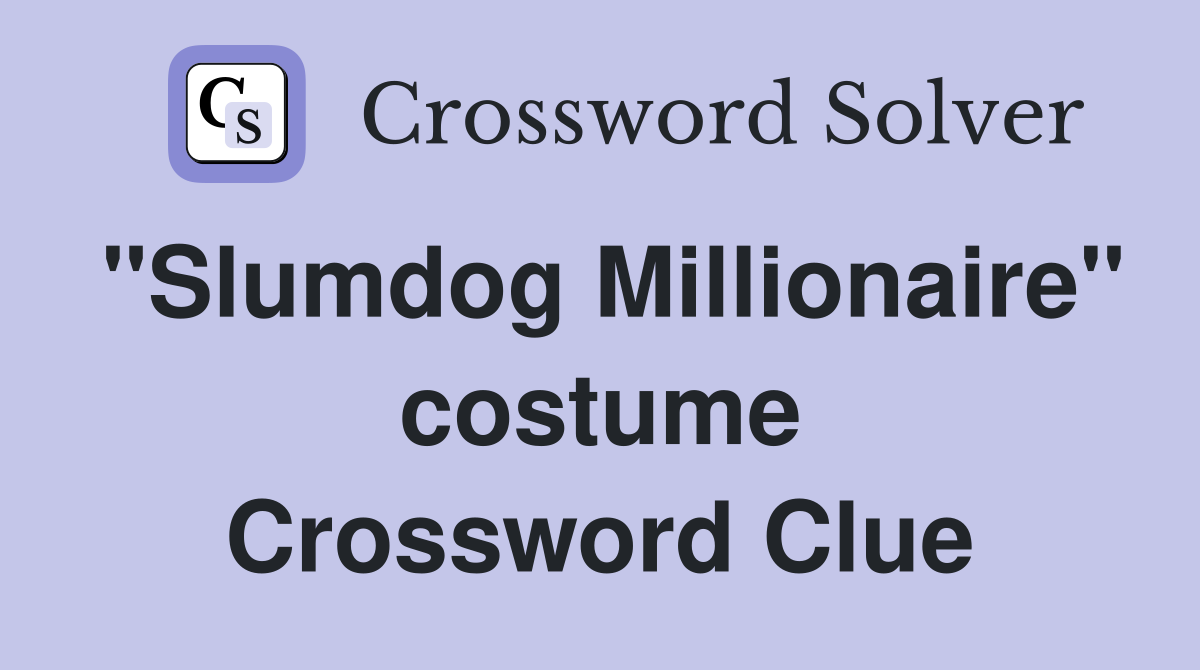 "Slumdog Millionaire" costume Crossword Clue
