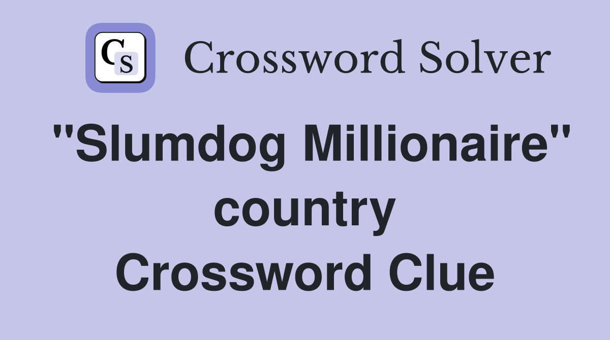 "Slumdog Millionaire" country Crossword Clue