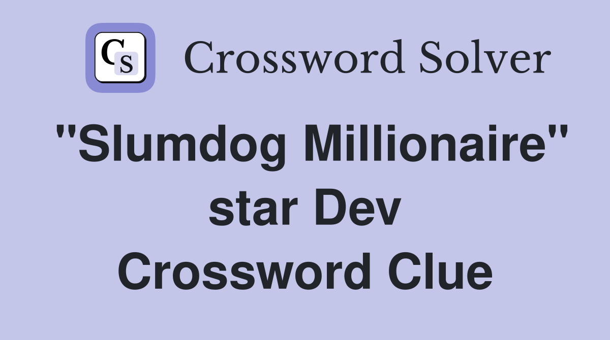 "Slumdog Millionaire" star Dev Crossword Clue