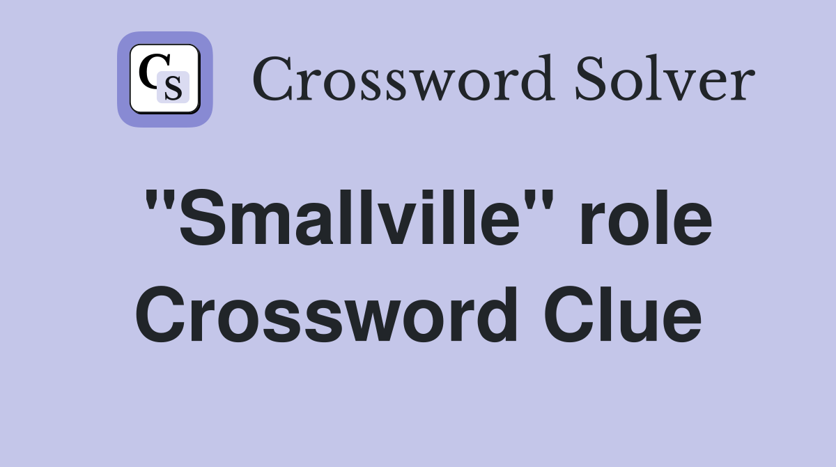 "Smallville" role Crossword Clue