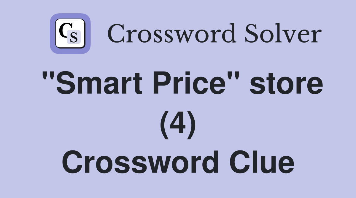 "Smart Price" store (4) Crossword Clue