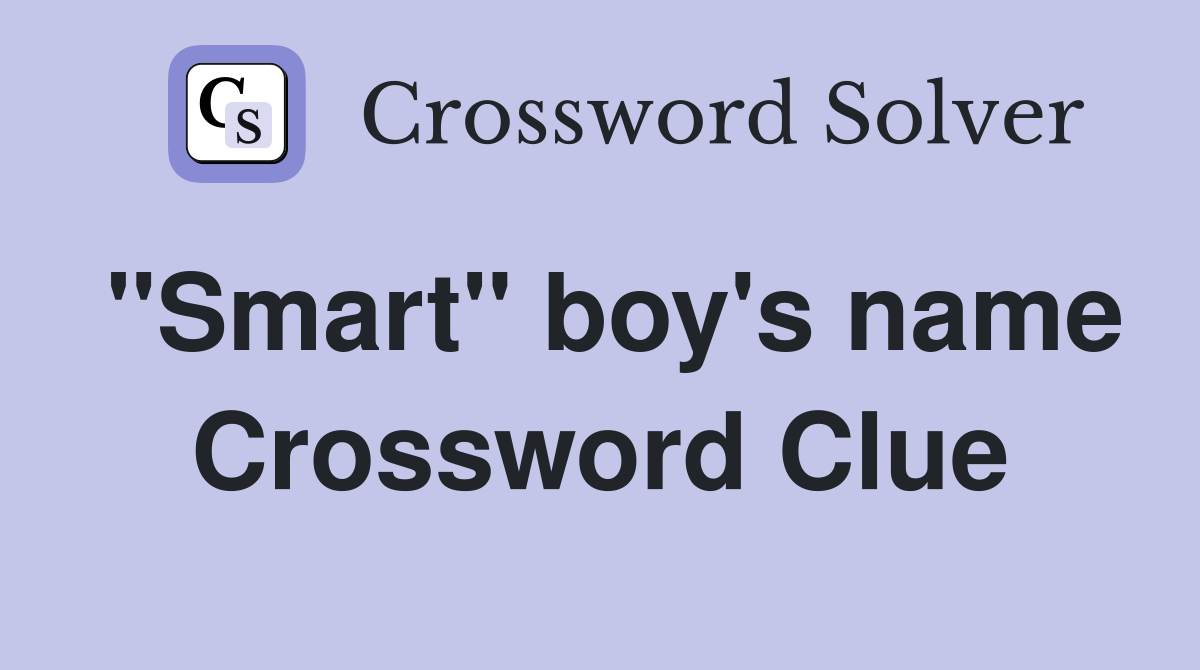 "Smart" boy's name Crossword Clue