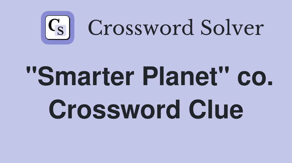 "Smarter Planet" co. Crossword Clue