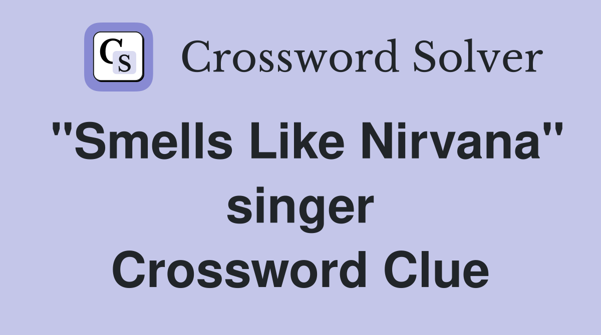 "Smells Like Nirvana" singer Crossword Clue