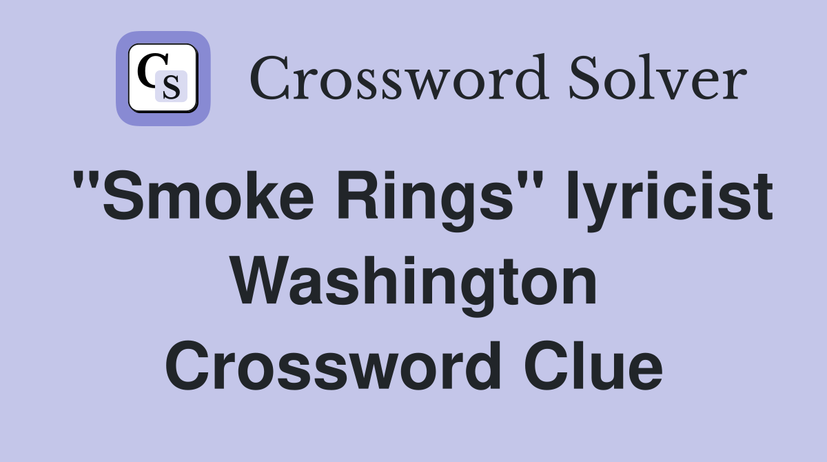 "Smoke Rings" lyricist Washington Crossword Clue