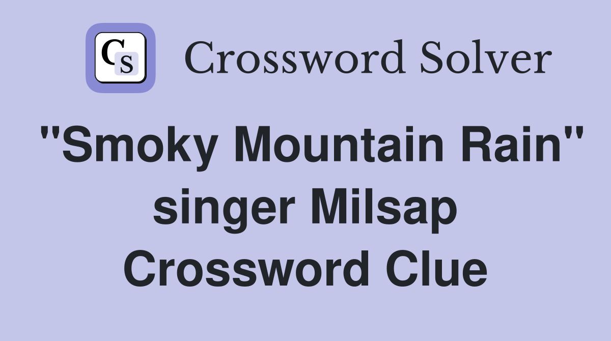 "Smoky Mountain Rain" singer Milsap Crossword Clue