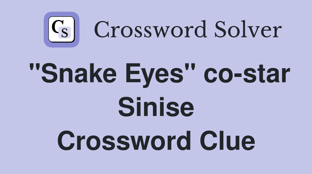 "Snake Eyes" co-star Sinise Crossword Clue