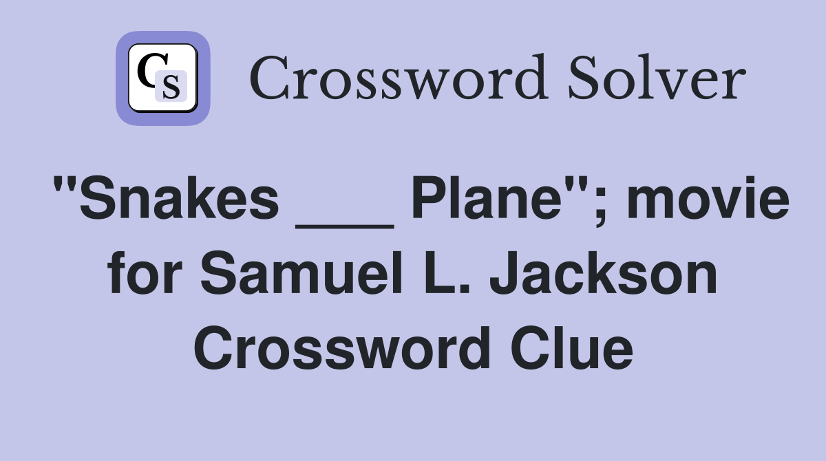 "Snakes ___ Plane"; movie for Samuel L. Jackson Crossword Clue