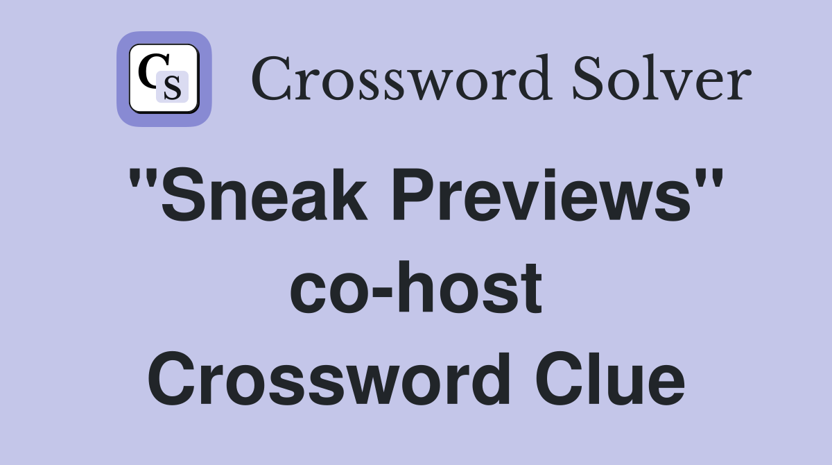"Sneak Previews" co-host Crossword Clue