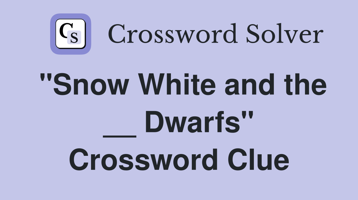 "Snow White and the __ Dwarfs" Crossword Clue
