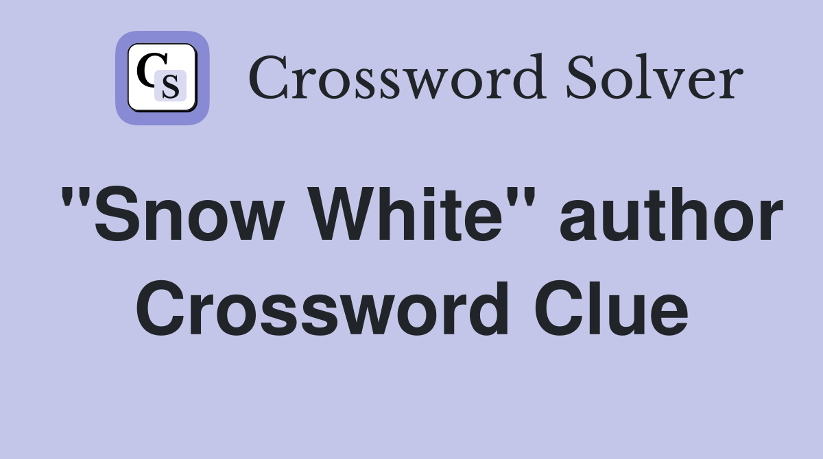 "Snow White" author Crossword Clue