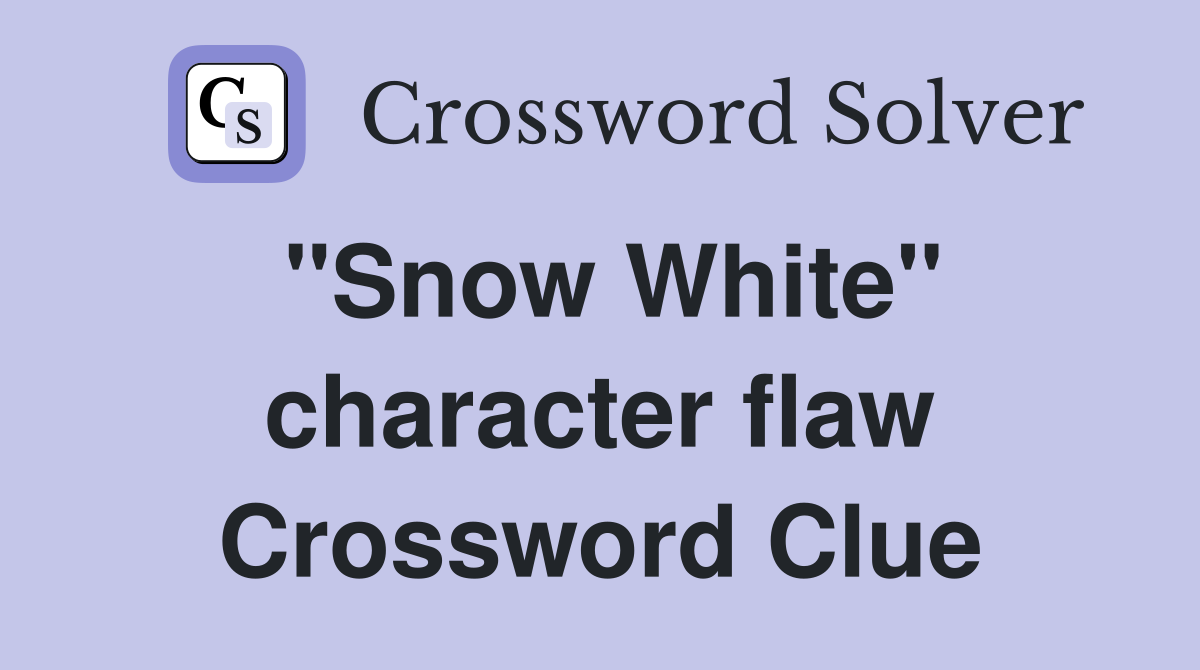 "Snow White" character flaw Crossword Clue