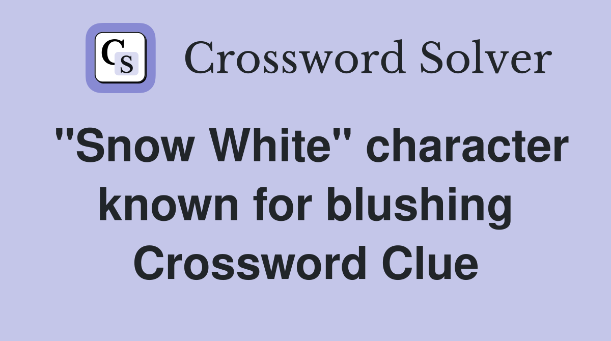 "Snow White" character known for blushing Crossword Clue