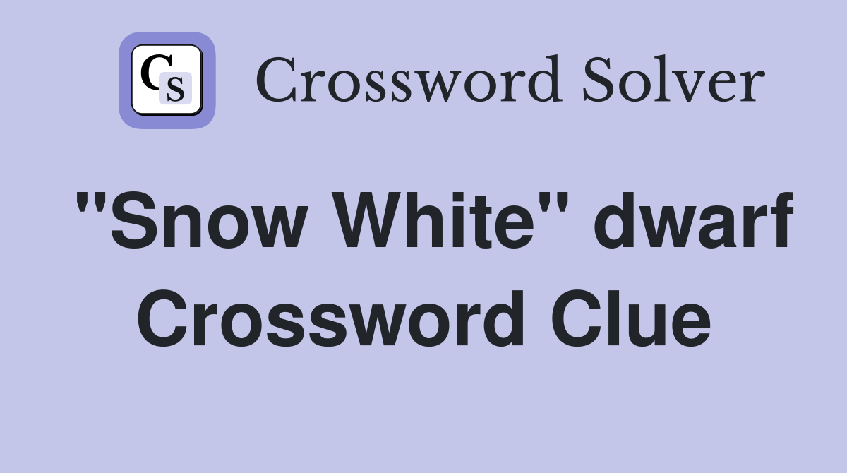 "Snow White" dwarf Crossword Clue