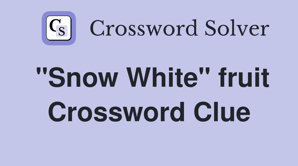 "Snow White" fruit Crossword Clue
