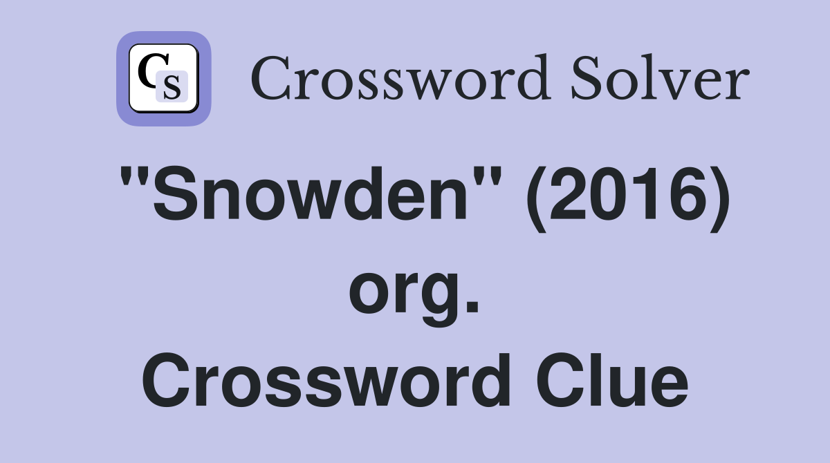 "Snowden" (2016) org. Crossword Clue