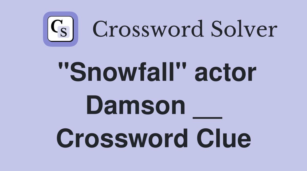 "Snowfall" actor Damson __ Crossword Clue