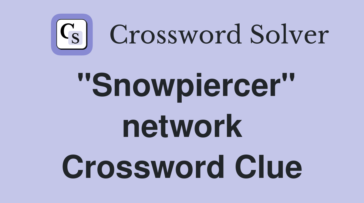 "Snowpiercer" network Crossword Clue