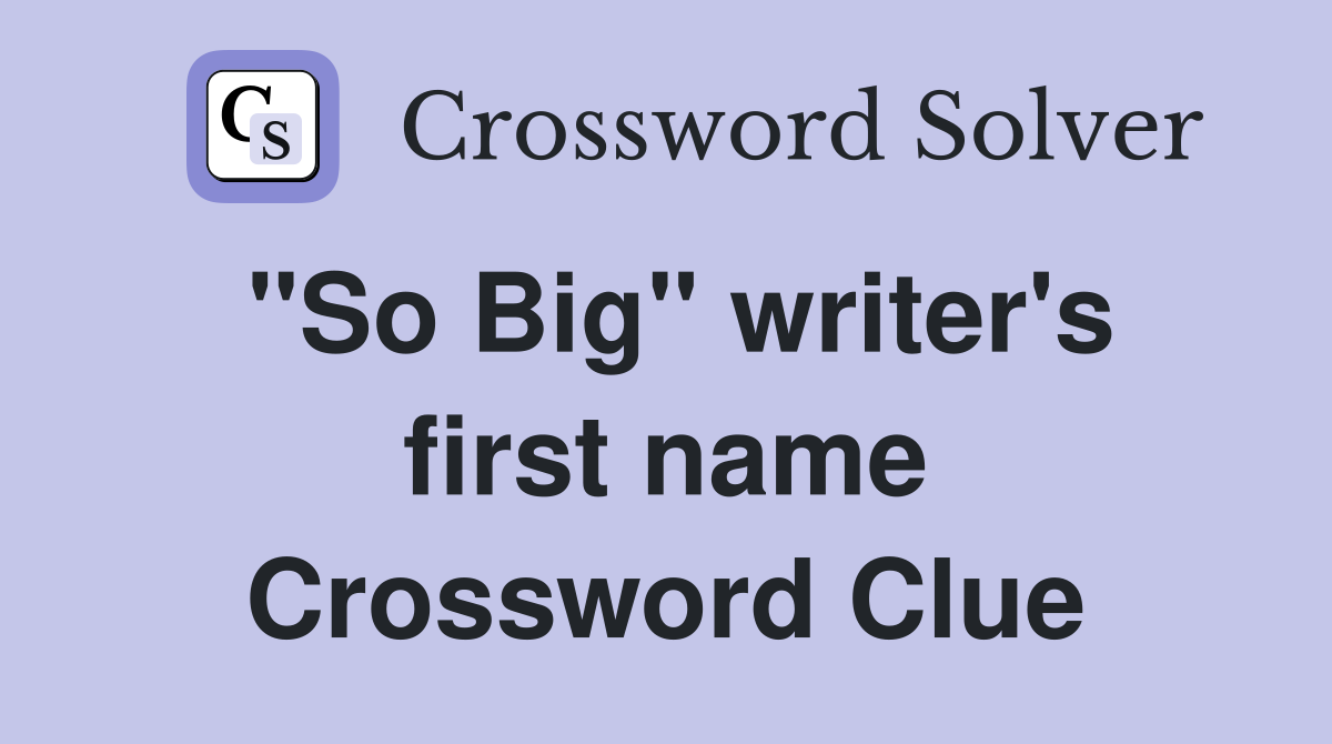 "So Big" writer's first name Crossword Clue