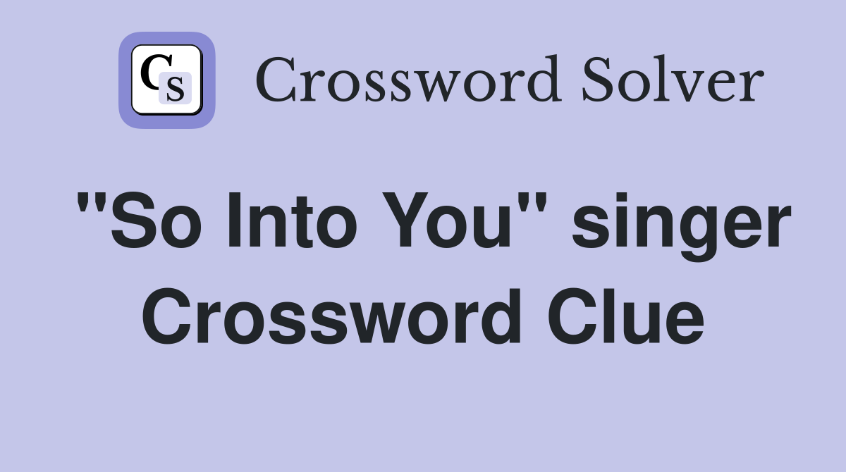 "So Into You" singer Crossword Clue