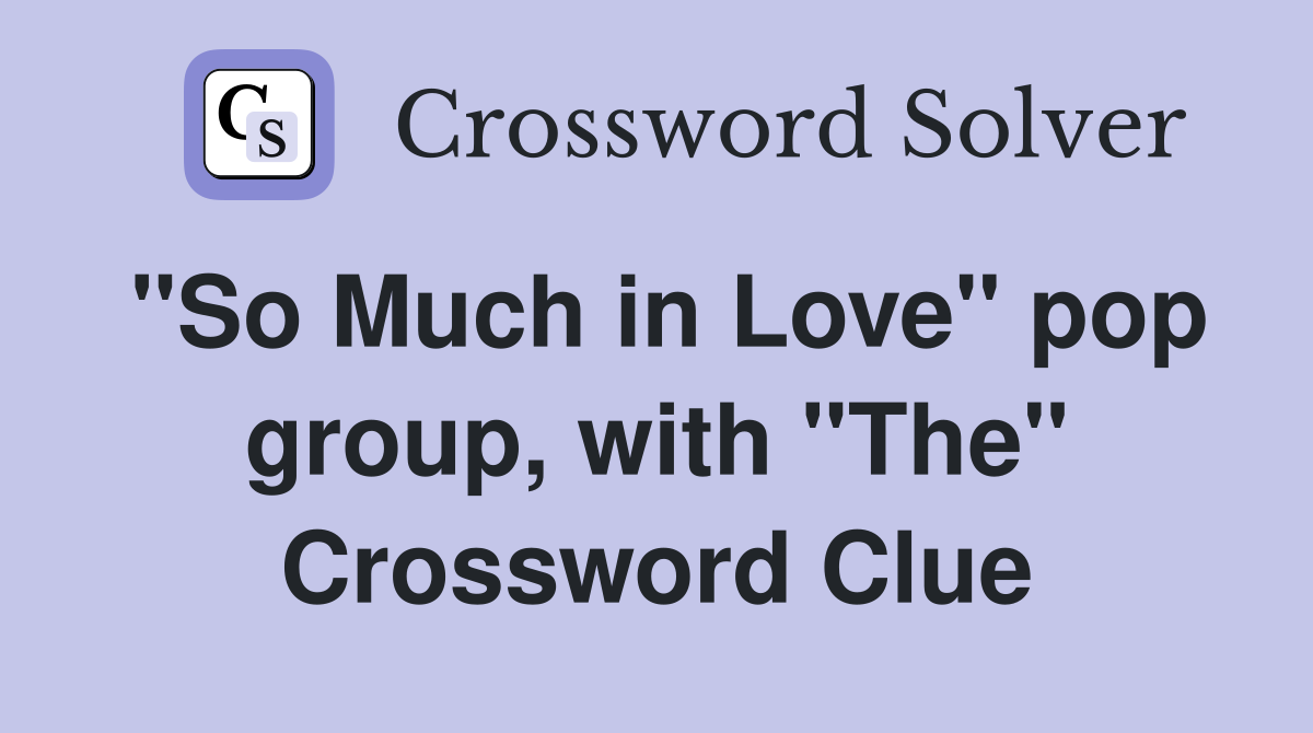 "So Much in Love" pop group, with "The" Crossword Clue