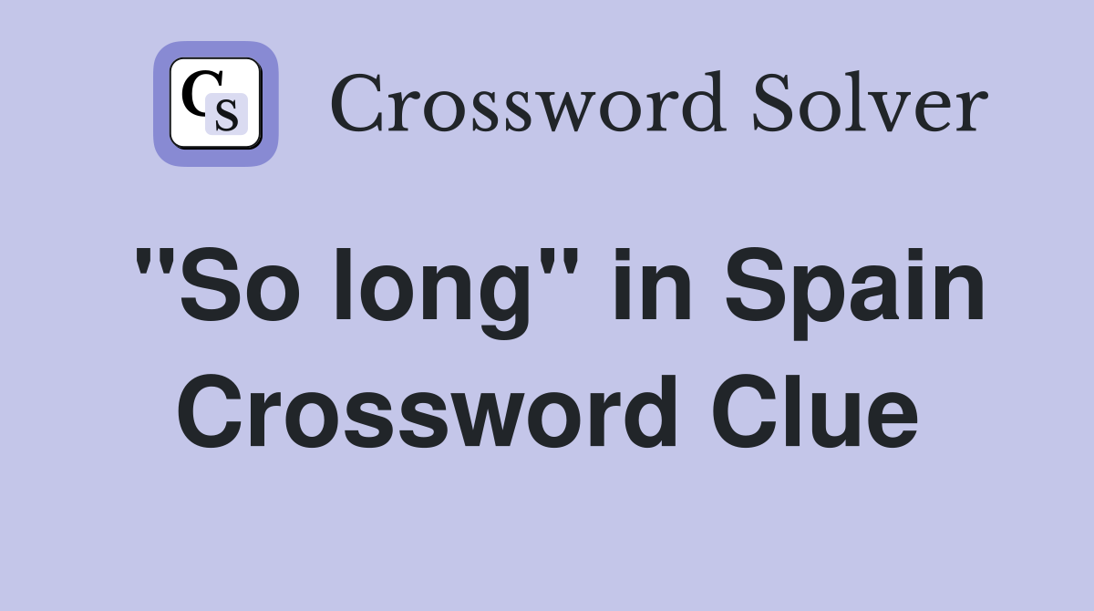 "So long" in Spain Crossword Clue