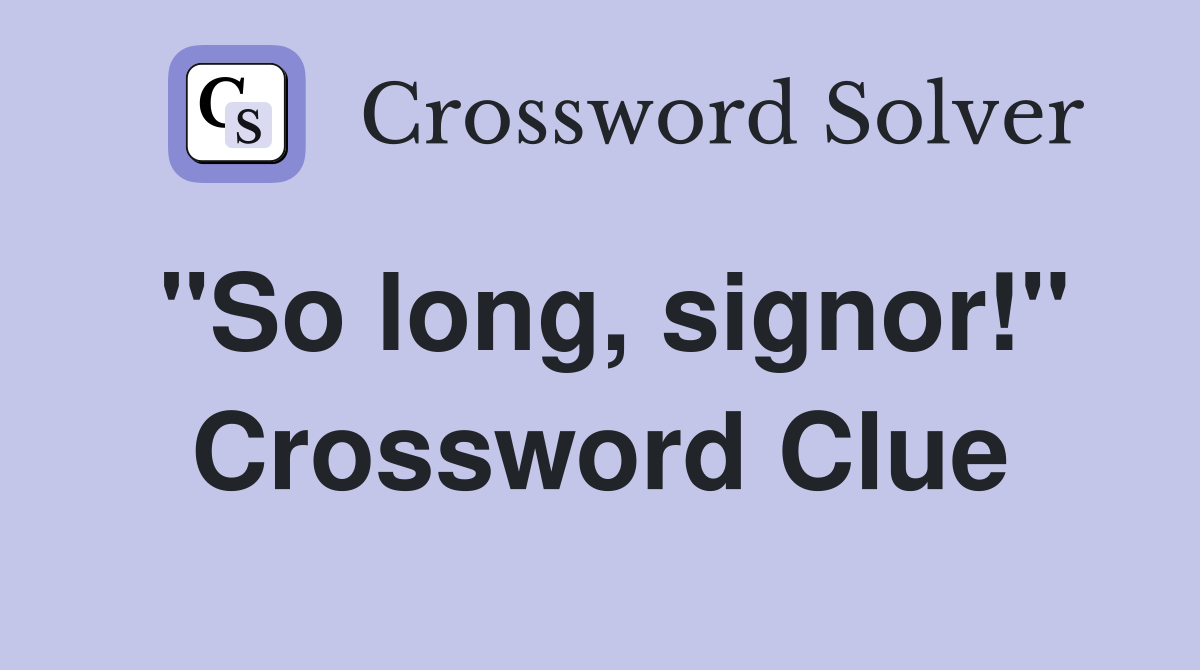 "So long, signor!" Crossword Clue