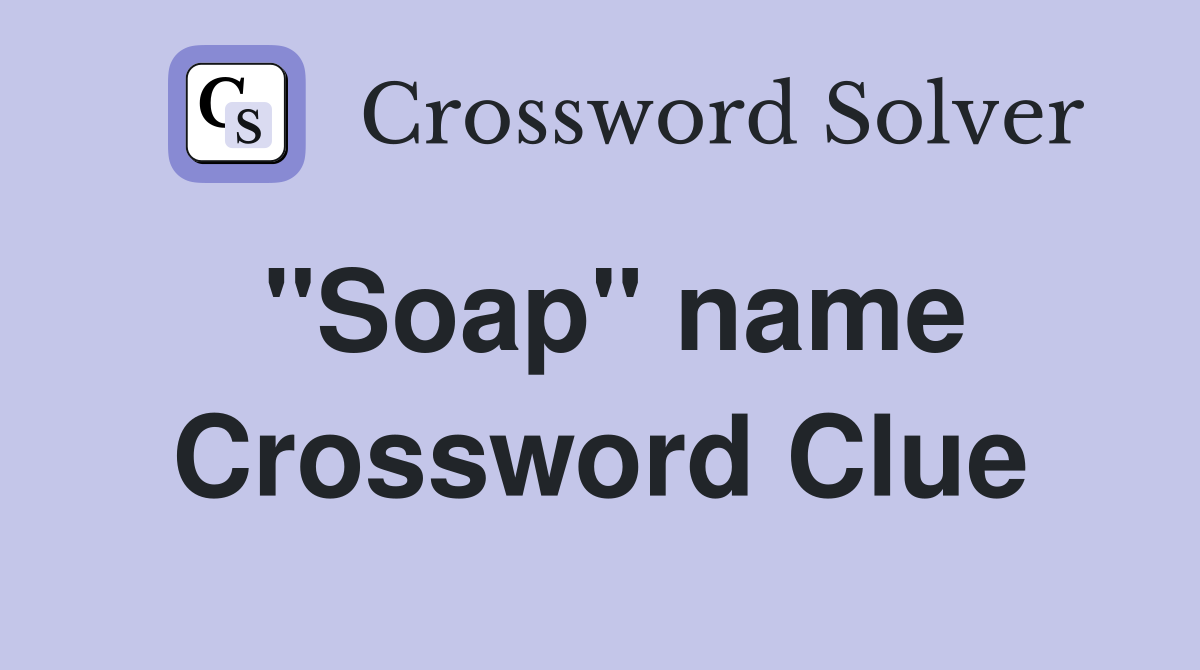 "Soap" name Crossword Clue