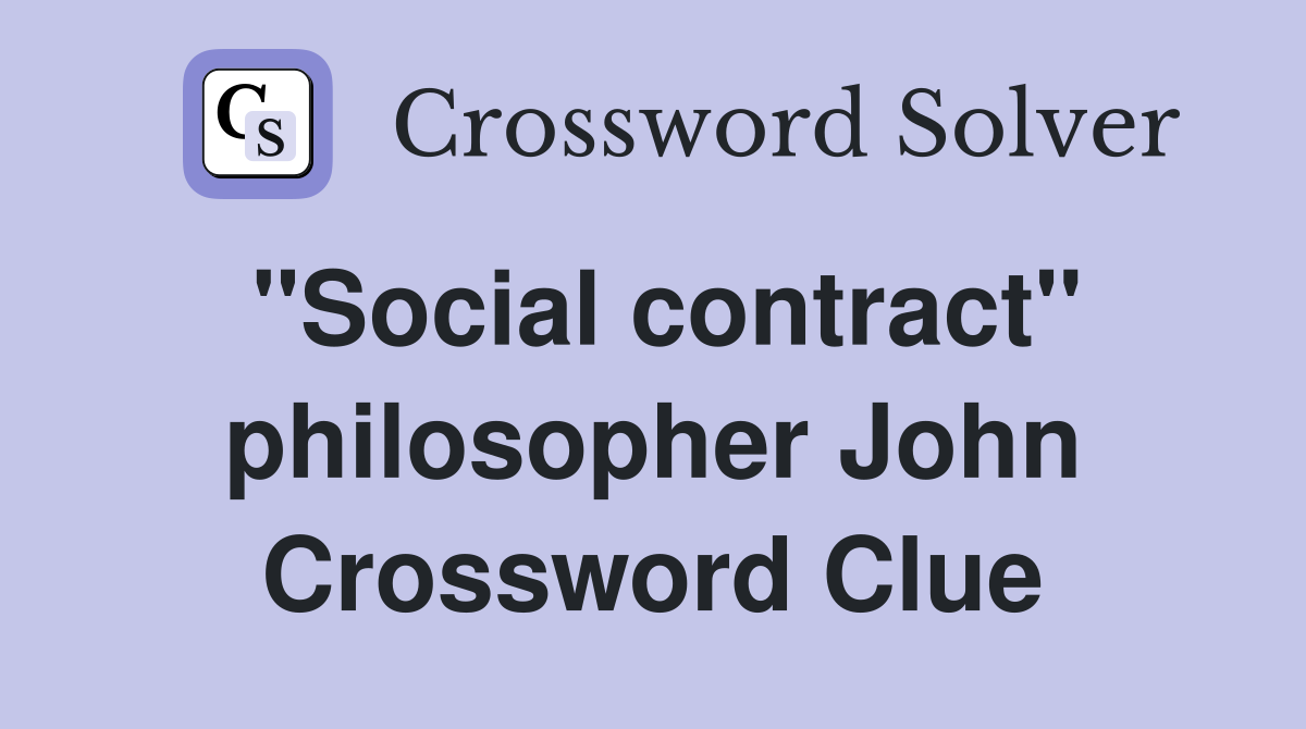 "Social contract" philosopher John Crossword Clue