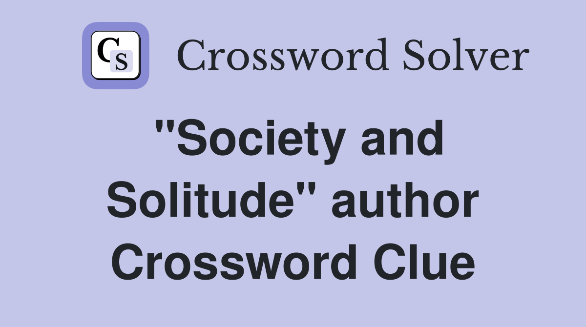 "Society and Solitude" author Crossword Clue