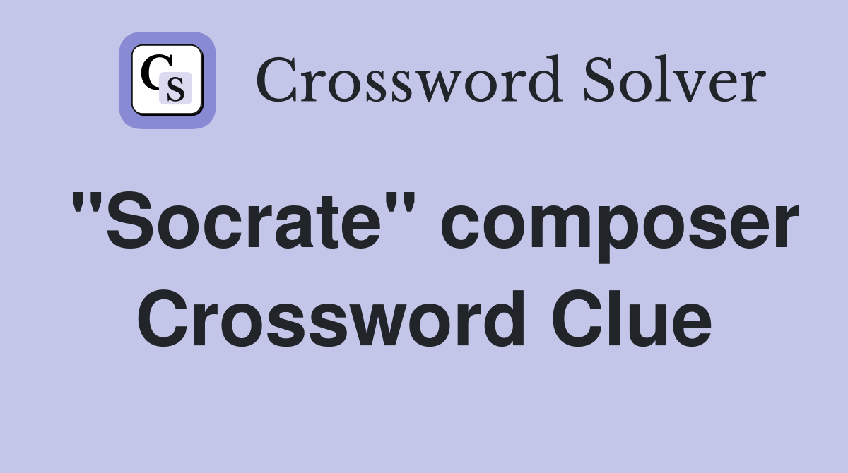 "Socrate" composer Crossword Clue