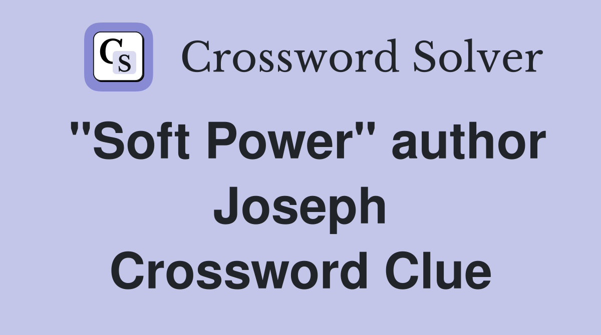 "Soft Power" author Joseph Crossword Clue