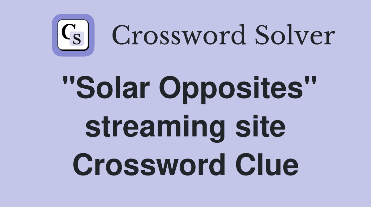 "Solar Opposites" streaming site Crossword Clue