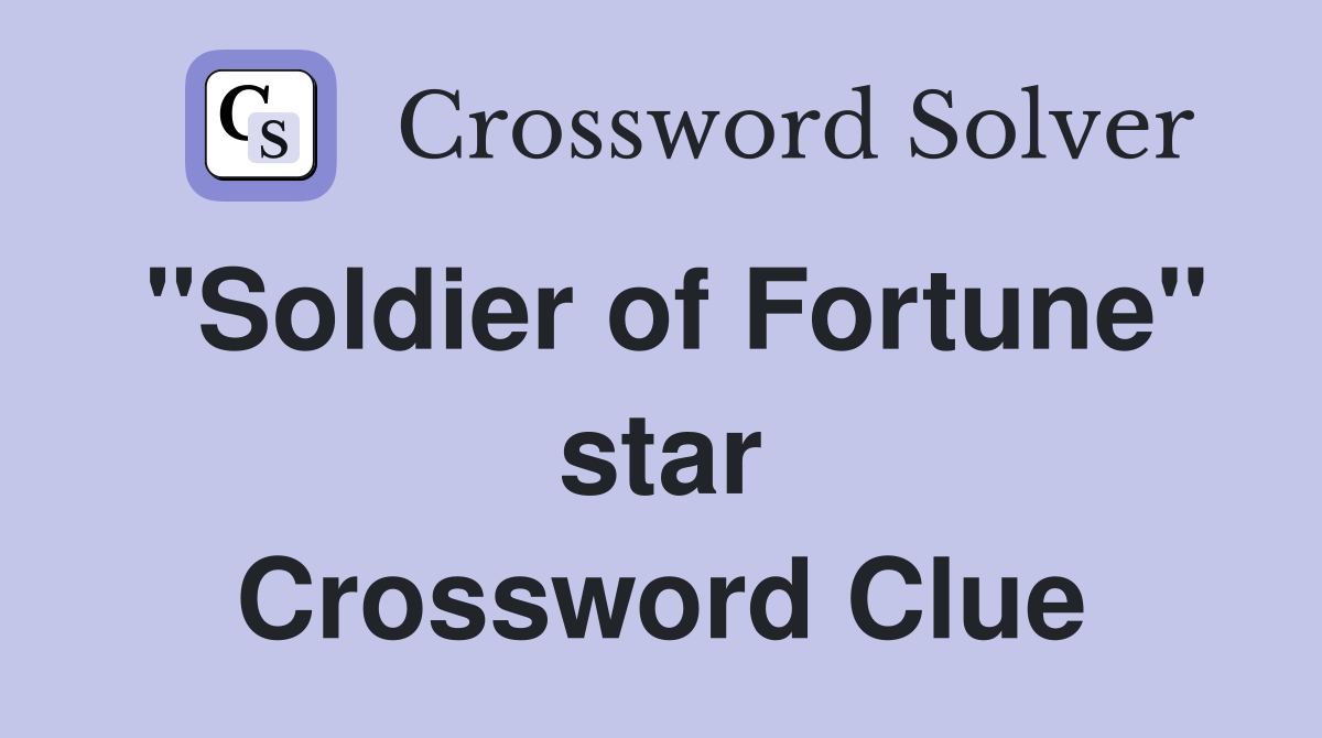 "Soldier of Fortune" star Crossword Clue