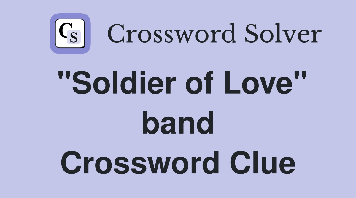 "Soldier of Love" band Crossword Clue