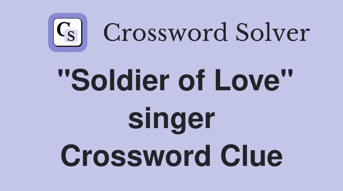 "Soldier of Love" singer Crossword Clue