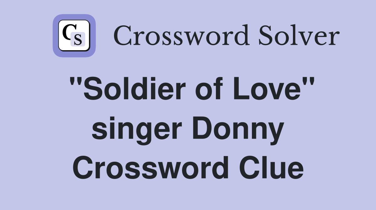 "Soldier of Love" singer Donny Crossword Clue