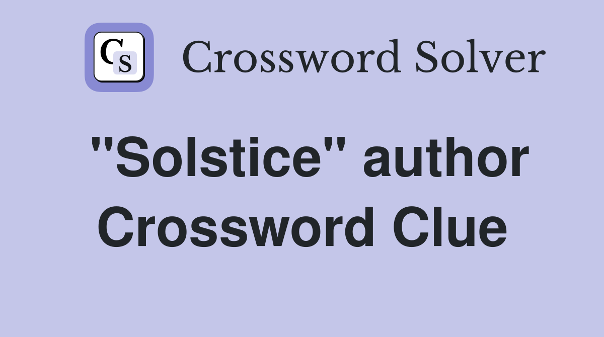 "Solstice" author Crossword Clue